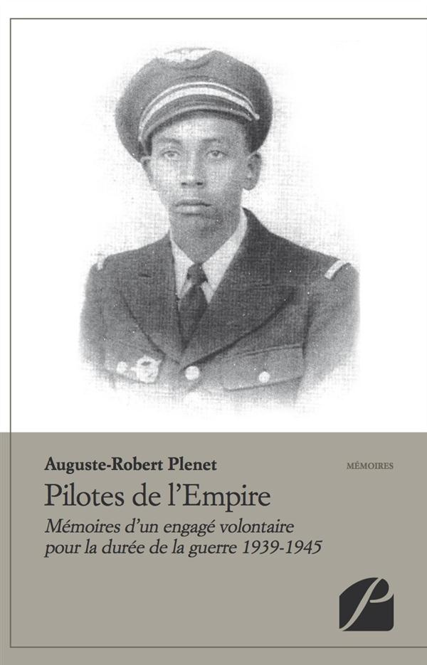 Pilotes de l'Empire. Mémoires d'un engagé volontaire pour la durée de la guerre 1939-1945