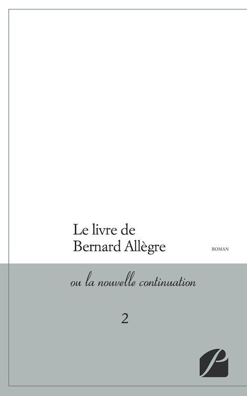 Le livre de Bernard Allègre ou La nouvelle continuation Tome 2