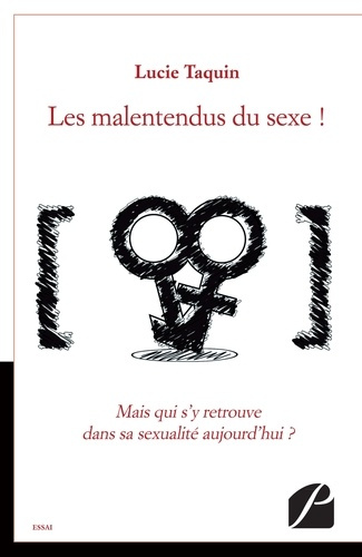 LES MALENTENDUS DU SEXE ! - MAIS QUI S'Y RETROUVE DANS SA SEXUALITE AUJOURD'HUI ?