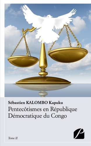 PENTECOTISMES EN REPUBLIQUE DEMOCRATIQUE DU CONGO - TOME II - PROPOS ET PERTINENCE D'UNE ETHIQUE MIS