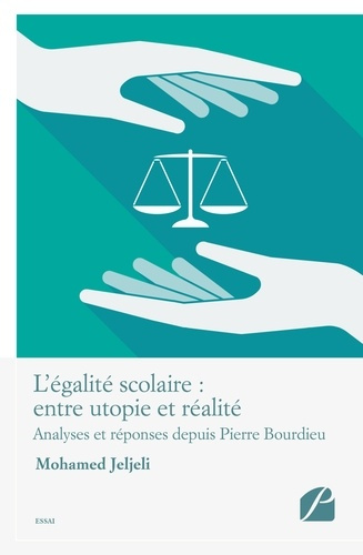 L'égalité scolaire : entre utopie et réalité. Analyses et réponses depuis Pierre Bourdieu