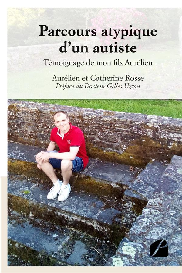 Parcours atypique d'un autiste. Témoignage de mon fils Aurélien