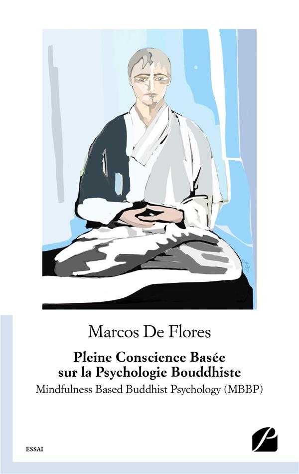 Pleine conscience basée sur la psychologie bouddhiste. Mindfulness Based Buddhist Psychology (MBBP)