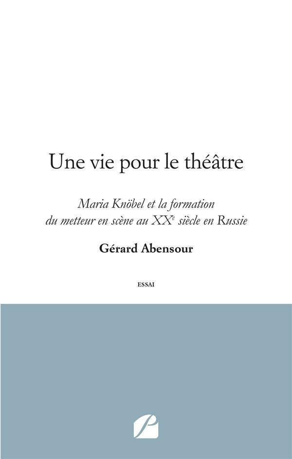 Une vie pour le théâtre. Maria Knöbel et la formation du metteur en scène au XXe siècle en Russie