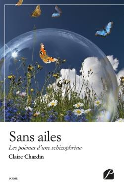 Sans ailes. Les poèmes d'une schizophrène