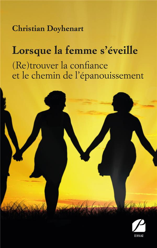 Lorsque la femme s'éveille. (Re)trouver la confiance et le chemin de l'épanouissement