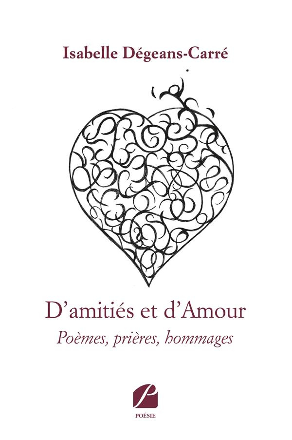 D'amitiés et d'amour. Poèmes, prières, hommages