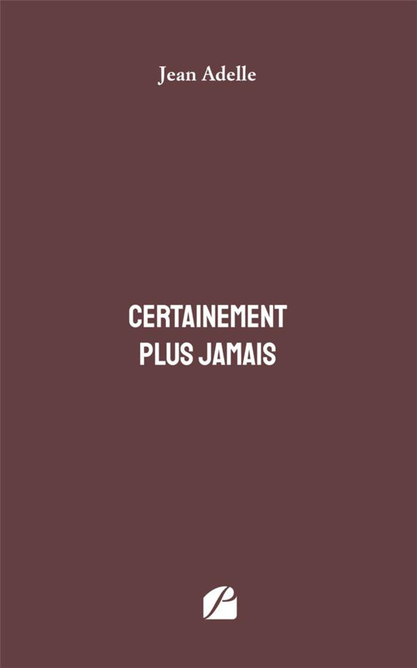 Certainement plus jamais