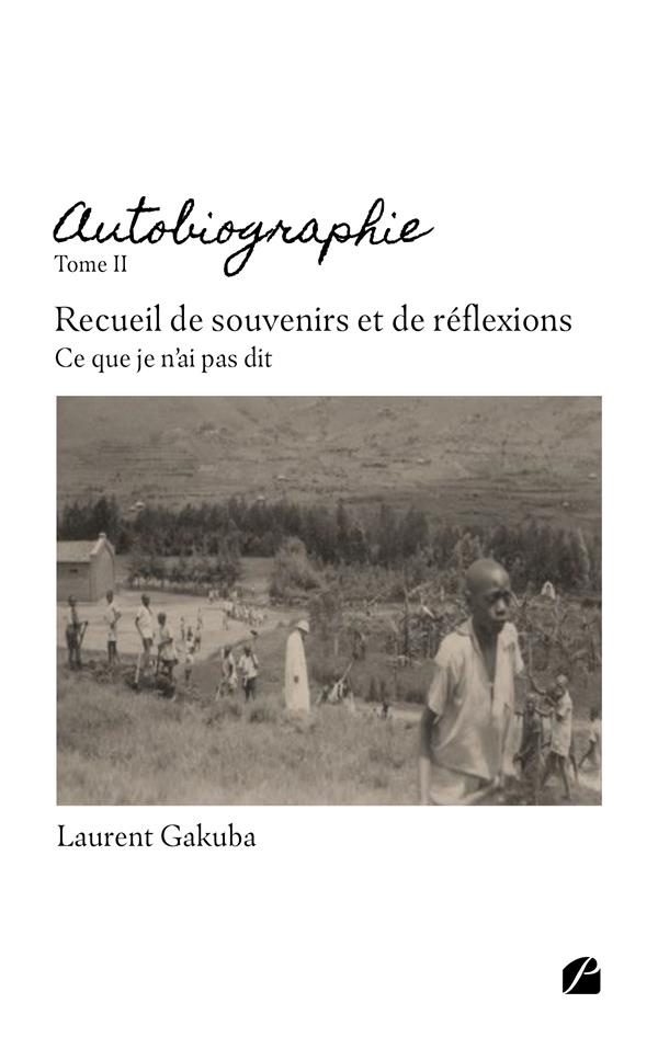 Autobiographie - Tome II : Recueil de souvenirs et de réflexions. Ce que je n'ai pas dit