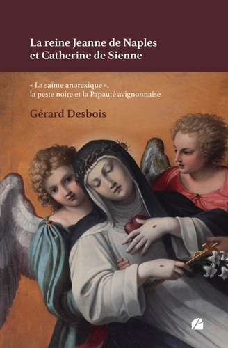 La reine Jeanne de Naples et Catherine de Sienne. "La sainte anorexique", la peste noire et la Papau