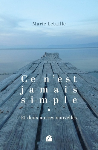 Ce n'est jamais simple. et deux autres nouvelles