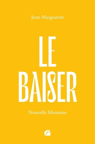 Le Baiser. Nouvelle montoise