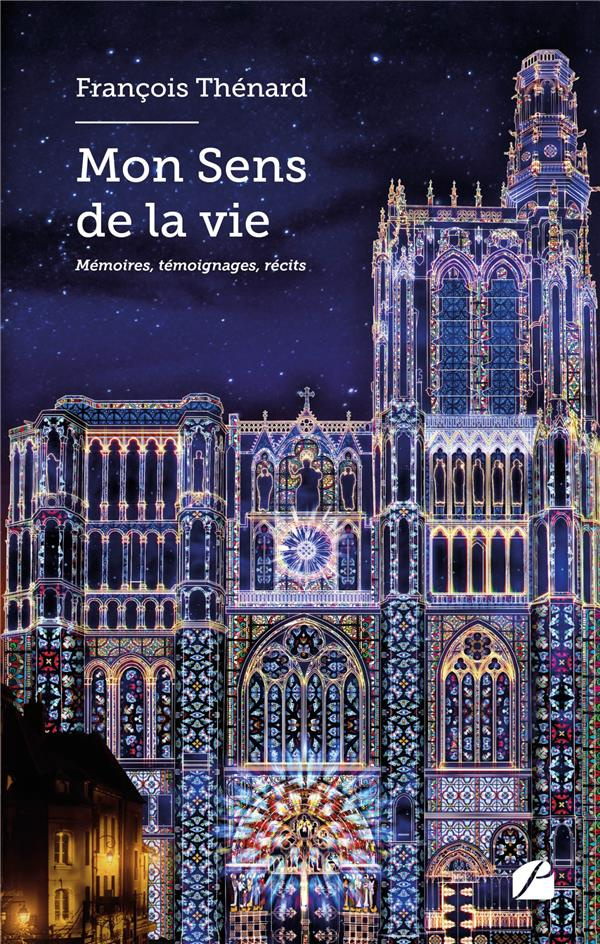 Mon sens de la vie. Mémoires, témoignages, récits