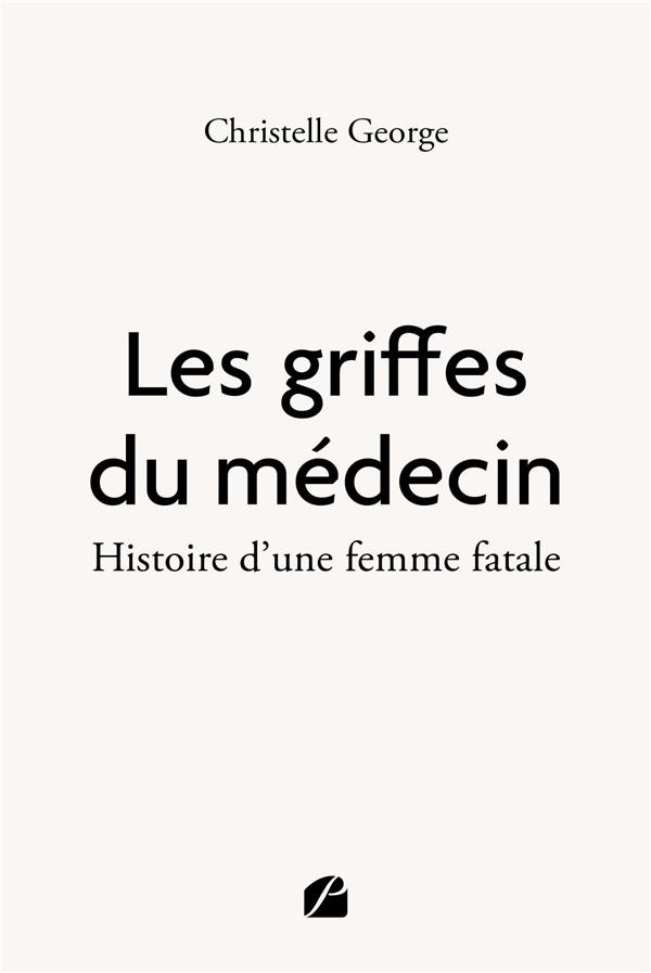 Les griffes du médecin. Histoire d'une femme fatale
