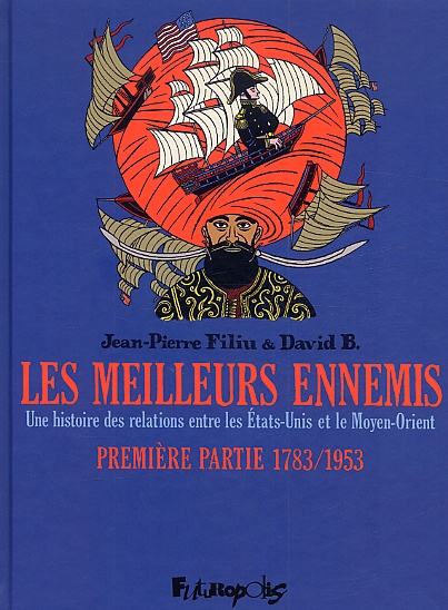 Les meilleurs ennemis Tome 1 : 1783/1953. Une histoire des relations entres les Etats-Unis et le Moy