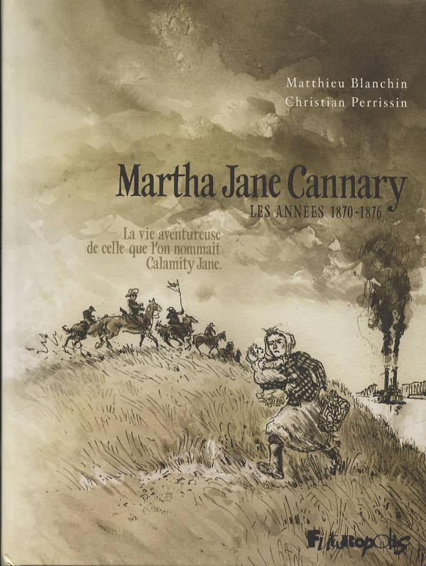 Martha Jane Cannary Tome 2 : Les années 1870-1876. La vie aventureuse de celle que l'on surnommait C