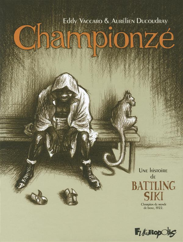 Championze. Une histoire de Battling Siki, Champion du monde de boxe, 1922