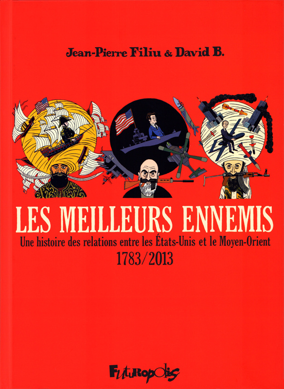 Les meilleurs ennemis Intégrale : Une histoire des relations entre les Etats-Unis et le Moyen-Orient