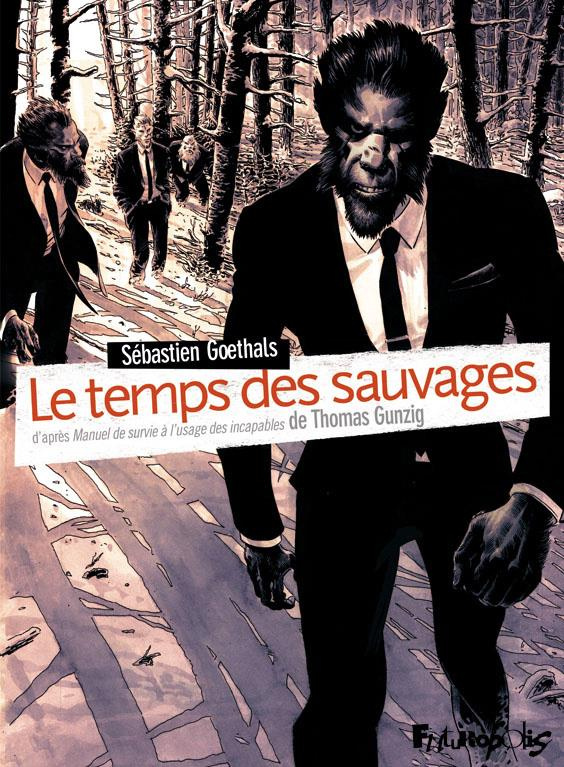 Le temps des sauvages. D'après Manuel de survie à l'usage des incapables