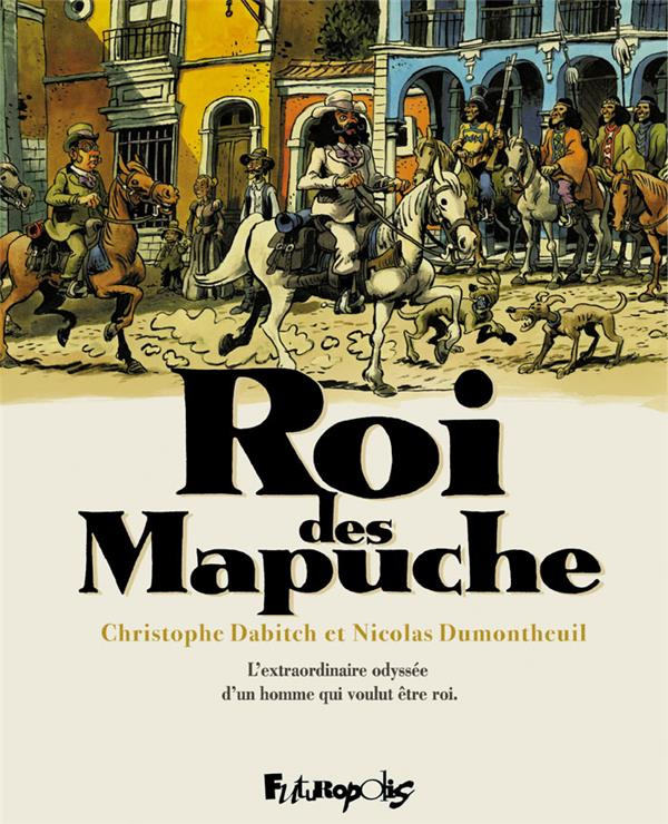 Roi des Mapuche : Etui en 2 volumes : Tome 1, La traversée des vastes pampas ; Tome 2, Au royaume de