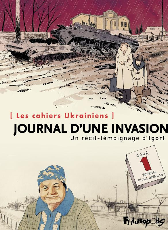 Les Cahiers ukrainiens : Journal d'une invasion. Un récit-témoignage d'Igort