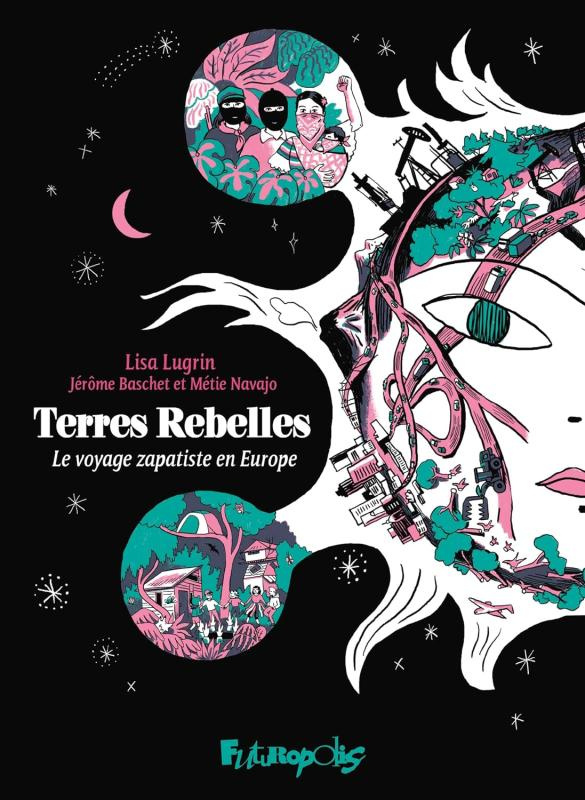 Terres rebelles. Le voyage zapatiste en Europe