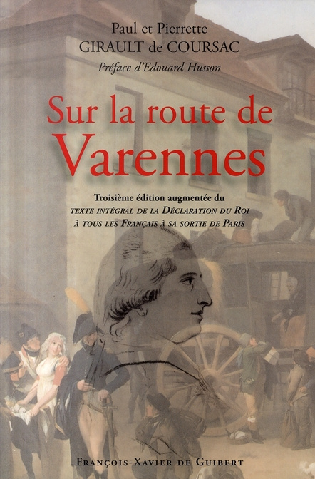 Sur la route de Varennes. Complétée de la déclaration du Roi à sa sortie de Paris, 3e édition revue