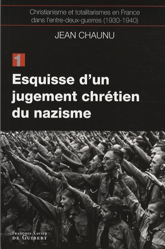Christianisme et totalitarismes en France dans l'entre-deux-guerres (1930-1940). Tome 1, Esquisse d'