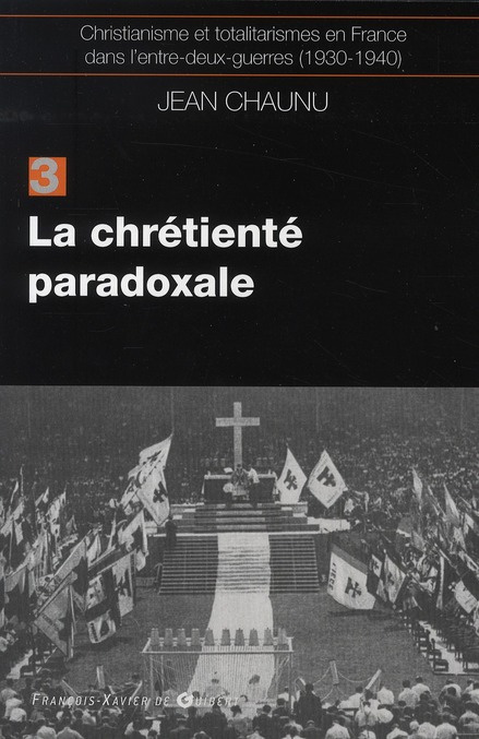 Christianisme et totalitarismes en France dans l'Entre-deux-guerres (1930-1940). Tome 3, La chrétien