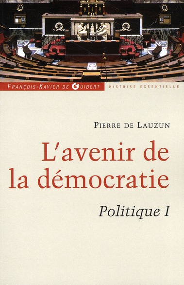 Politique. Tome 1, L'avenir de la démocratie