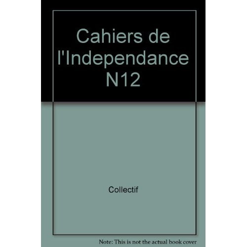 Etats généraux de l'indépendance : vers l'union des patriotes ?. Les cahiers de l'Indépendance n°12