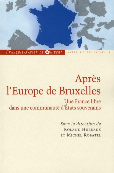 Après l'Europe de Bruxelles. Une France libre dans une communauté d'Etats souverains