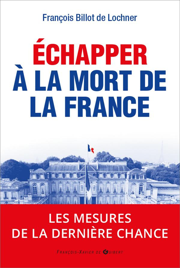 Echapper à la mort de la France : les mesures de la dernière chance