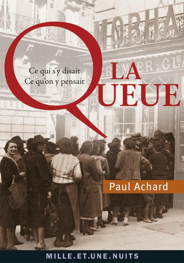 LA QUEUE - CE QUI S'Y DISAIT, CE QU'ON Y PENSAIT (1942-1943)