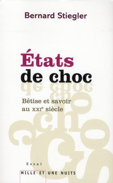 Etats de choc. Bétise et savoir au XXIe siècle