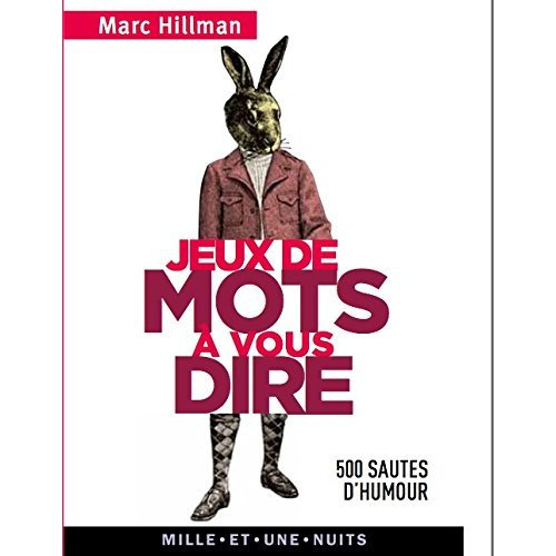 Jeux de mots à vous dire. 500 sautes d'humour