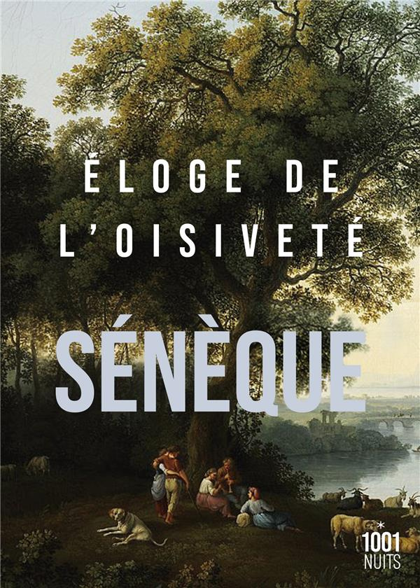 Eloge de l'oisiveté. Suivi de cinq Lettres à Lucilius sur l'otium