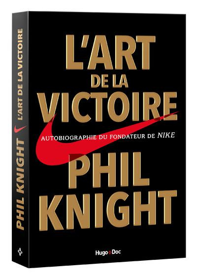 L'art de la victoire. Autobiographie du fondateur de Nike