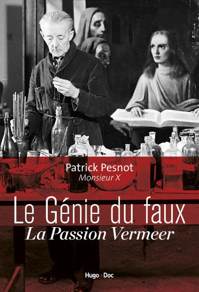 Le génie du faux. La passion Vermeer