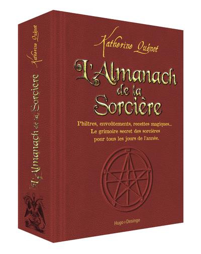 L'almanach de la sorcière. Philtre, envoûtements, recettes magiques... Le grimoire secret des sorciè