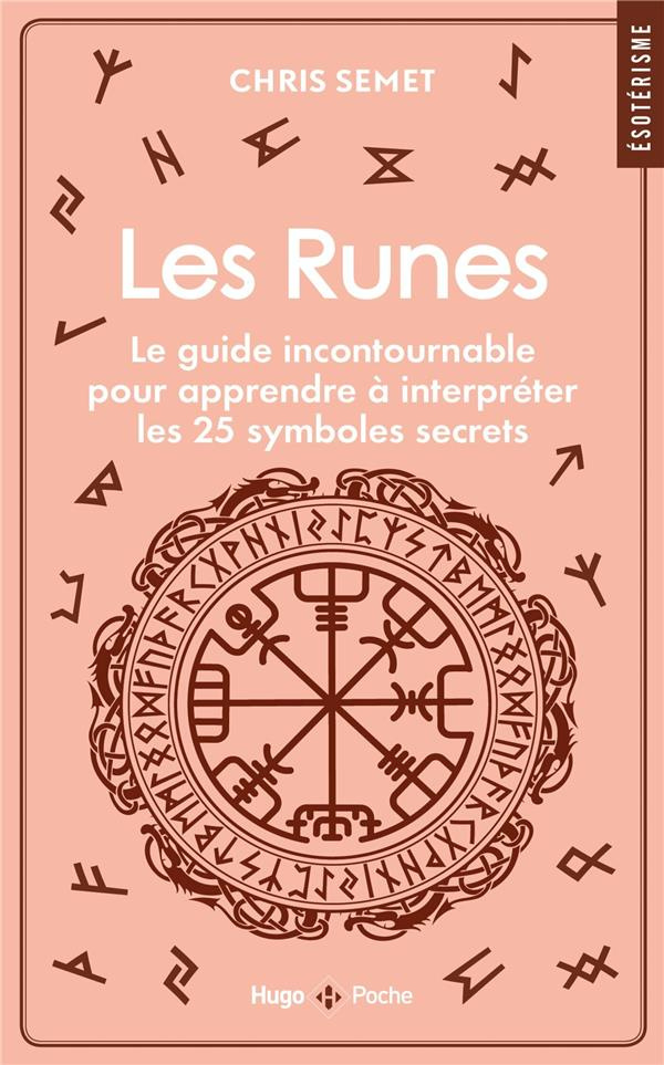Les runes. Le guide incontournable pour apprendre à interpréter les 25 symboles secrets