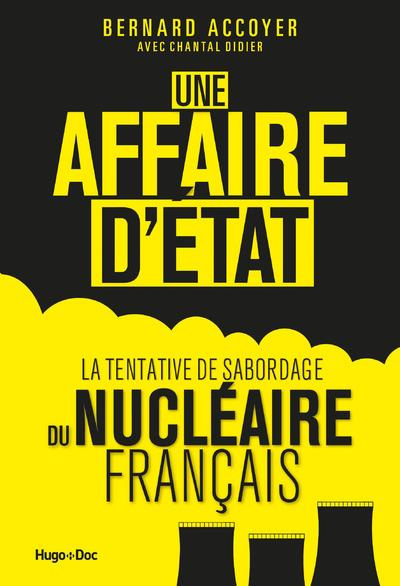 Une affaire d'Etat. La tentative de sabordage du nucléaire français