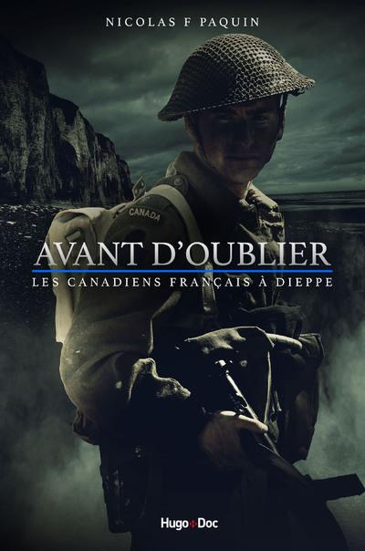 Avant d'oublier. Les canadiens français à Dieppe