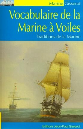 Vocabulaire de la marine à voiles. Traditions de la Marine