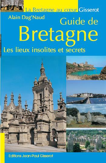 Guide de Bretagne. Les lieux insolites et secrets