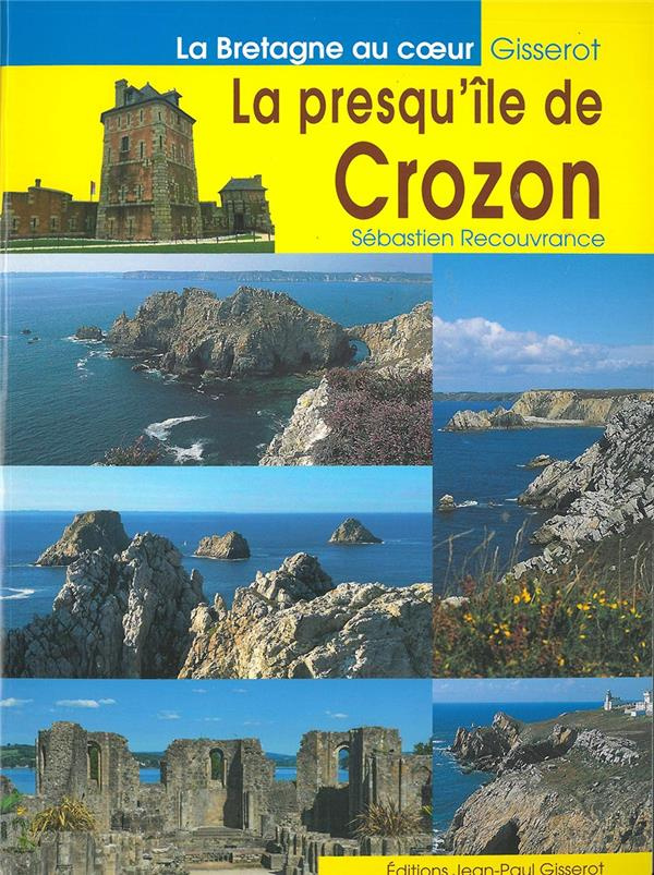 La presqu'île de Crozon. Camaret, Argol, Morgat, Landévennec, Locronan