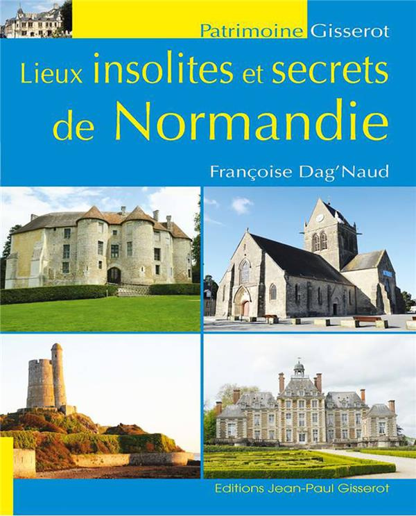 Lieux insolites et secrets de Normandie