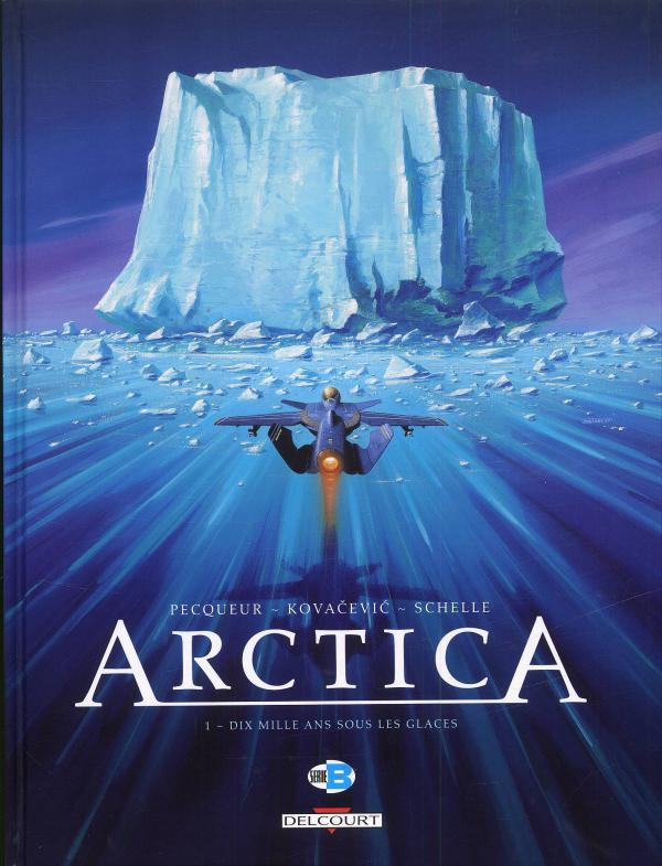 Arctica Tome 1 : Dix mille ans sous les glaces