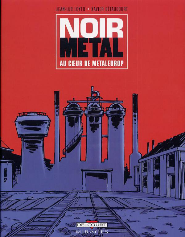 Noir métal. Au coeur de Metaleurop