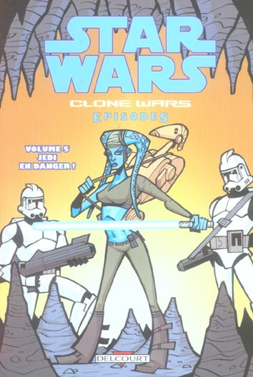Star Wars Clone Wars Tome 5 : Jedi en danger !